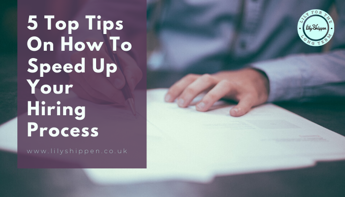 5 top tips on how to speed up your hiring process